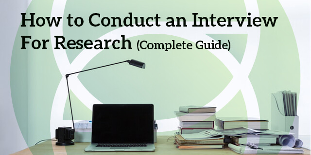 how to conduct an research interview